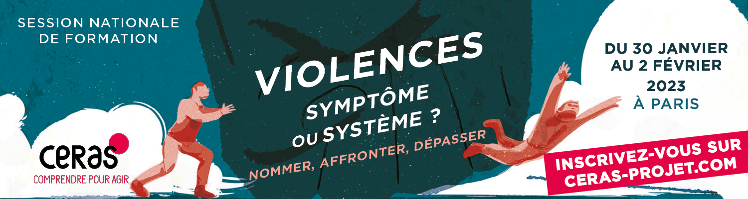 Session 2023 du Ceras : Violences, symptôme ou système ? Nommer, affronter, dépasser